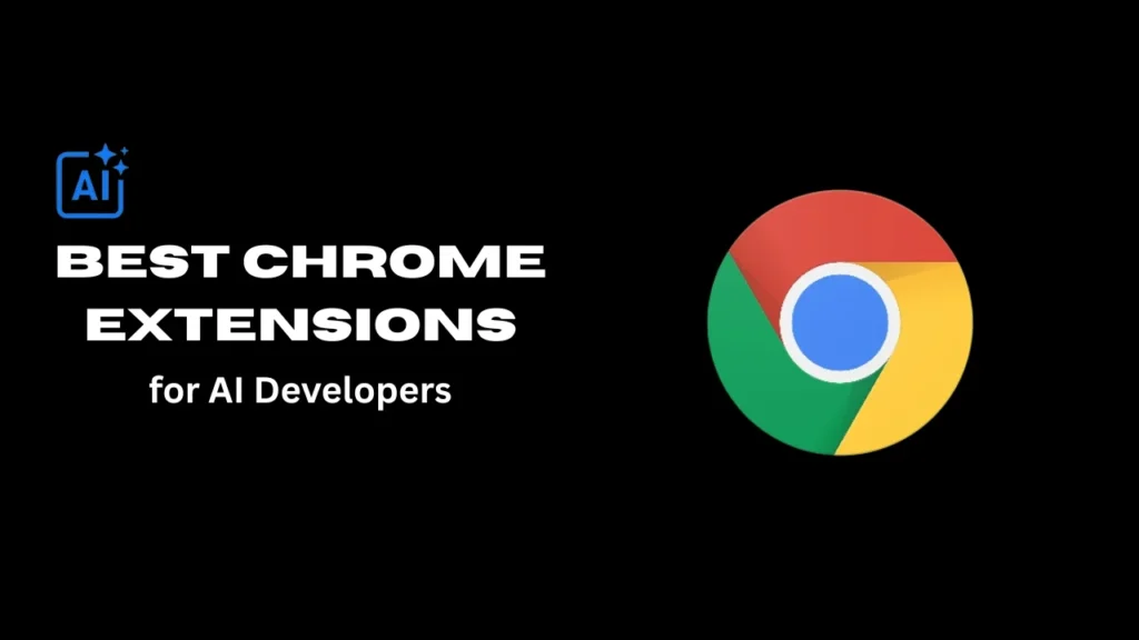 Best Chrome Extensions for AI Developers