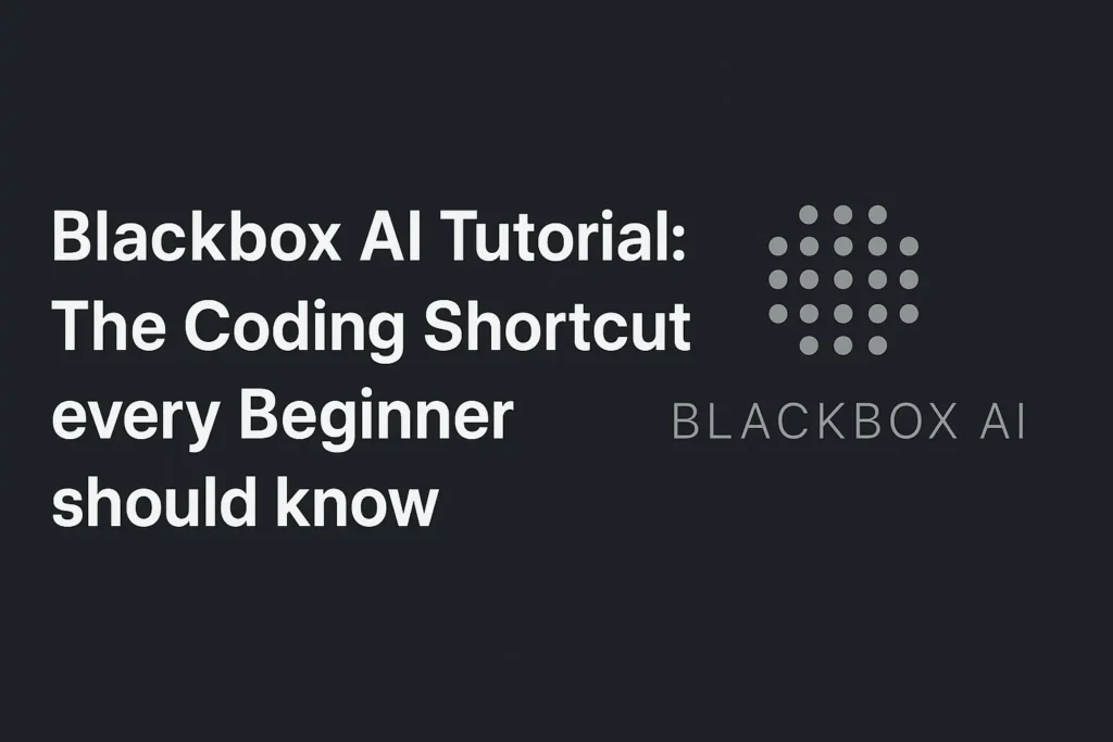 Blackbox AI Tutorial banner showing the text “The Coding Shortcut Every Beginner Should Know” with a dark background and the Blackbox AI logo.